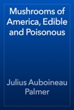 Mushrooms of America, Edible and Poisonous book summary, reviews and download