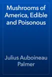 Mushrooms of America, Edible and Poisonous book summary, reviews and download