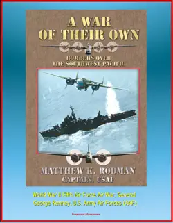 a war of their own: bombers over the southwest pacific - world war ii fifth air force air war, general george kenney, u.s. army air forces (aaf) book cover image