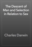 The Descent of Man and Selection in Relation to Sex book summary, reviews and download