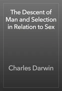 the descent of man and selection in relation to sex book cover image