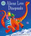 Aliens Love Dinopants synopsis, comments