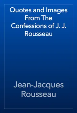quotes and images from the confessions of j. j. rousseau book cover image