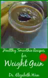 Healthy Smoothie Recipes for Weight Gain 2nd Edition synopsis, comments
