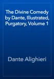 The Divine Comedy by Dante, Illustrated, Purgatory, Volume 1 book summary, reviews and download