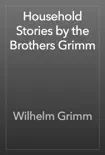 Household Stories by the Brothers Grimm synopsis, comments