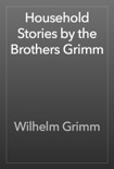 Household Stories by the Brothers Grimm book summary, reviews and downlod