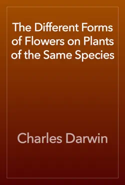 the different forms of flowers on plants of the same species book cover image