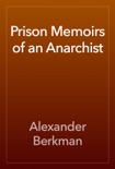 Prison Memoirs of an Anarchist book summary, reviews and download