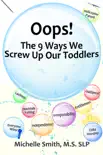 Oops! The 9 Ways We Screw Up Our Toddlers sinopsis y comentarios
