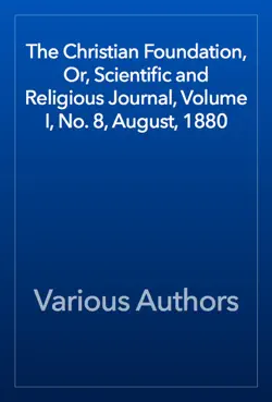 the christian foundation, or, scientific and religious journal, volume i, no. 8, august, 1880 book cover image