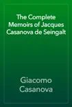The Complete Memoirs of Jacques Casanova de Seingalt book summary, reviews and download