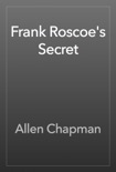 Frank Roscoe's Secret book summary, reviews and download
