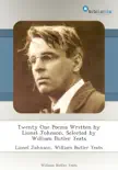 Twenty One Poems Written by Lionel Johnson, Selected by William Butler Yeats synopsis, comments