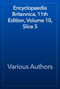 encyclopaedia britannica, 11th edition, volume 10, slice 5 book cover image