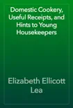 Domestic Cookery, Useful Receipts, and Hints to Young Housekeepers reviews