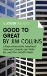 A Joosr Guide to... Good to Great by Jim Collins synopsis, comments