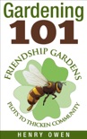 Gardening 101: Friendship Gardens book summary, reviews and download