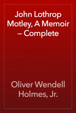 john lothrop motley, a memoir — complete book cover image