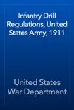 Infantry Drill Regulations, United States Army, 1911 reviews