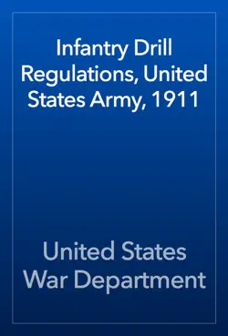infantry drill regulations, united states army, 1911 book cover image