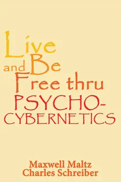 live and be free thru psycho-cybernetics book cover image