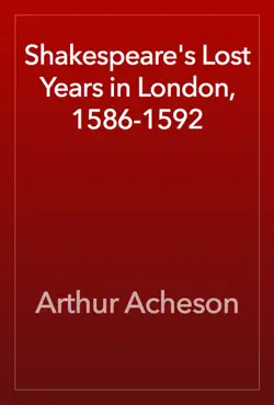 shakespeare's lost years in london, 1586-1592 book cover image
