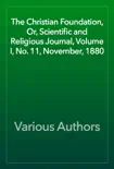 The Christian Foundation, Or, Scientific and Religious Journal, Volume I, No. 11, November, 1880 reviews