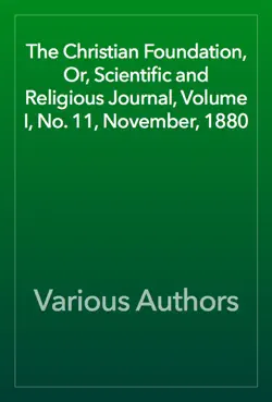 the christian foundation, or, scientific and religious journal, volume i, no. 11, november, 1880 book cover image