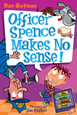 my weird school daze #5: officer spence makes no sense! book cover image