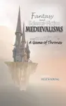 Fantasy and Science Fiction Medievalisms: From Isaac Asimov to A Game of Thrones sinopsis y comentarios