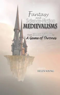 fantasy and science fiction medievalisms: from isaac asimov to a game of thrones imagen de la portada del libro