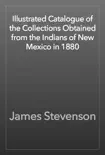 Illustrated Catalogue of the Collections Obtained from the Indians of New Mexico in 1880 reviews
