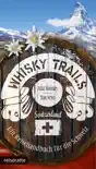 Whisky Trails Schweiz synopsis, comments