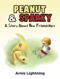 Peanut & Sparky: A Story About New Friendships e-book