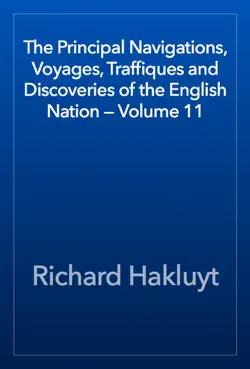 the principal navigations, voyages, traffiques and discoveries of the english nation — volume 11 book cover image