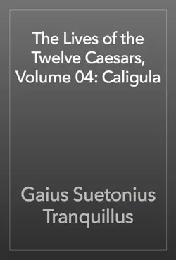 the lives of the twelve caesars, volume 04: caligula book cover image