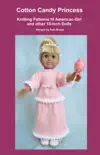 Cotton Candy Princess, Knitting Patterns fit American Girl and other 18-Inch Dolls synopsis, comments