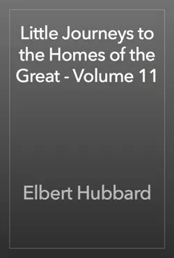 little journeys to the homes of the great - volume 11 book cover image