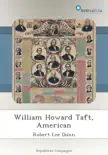 William Howard Taft, American synopsis, comments
