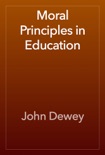 Moral Principles in Education book summary, reviews and downlod