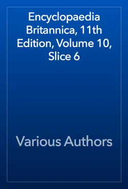 encyclopaedia britannica, 11th edition, volume 10, slice 6 book cover image