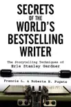 Secrets of the World's Bestselling Writer: The Storytelling Techniques of Erle Stanley Gardner sinopsis y comentarios
