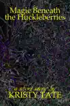 Magic Beneath the Huckleberries synopsis, comments