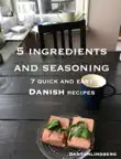7 Quick and Easy Danish Recipes synopsis, comments
