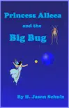 Princess Alleea and the Big Bug synopsis, comments