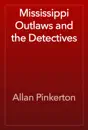 Mississippi Outlaws and the Detectives