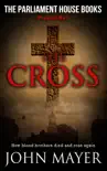 The Cross. The first prequel in the Parliament House Books Series. synopsis, comments