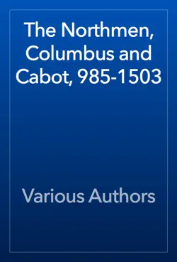 the northmen, columbus and cabot, 985-1503 book cover image