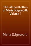The Life and Letters of Maria Edgeworth, Volume 1 sinopsis y comentarios